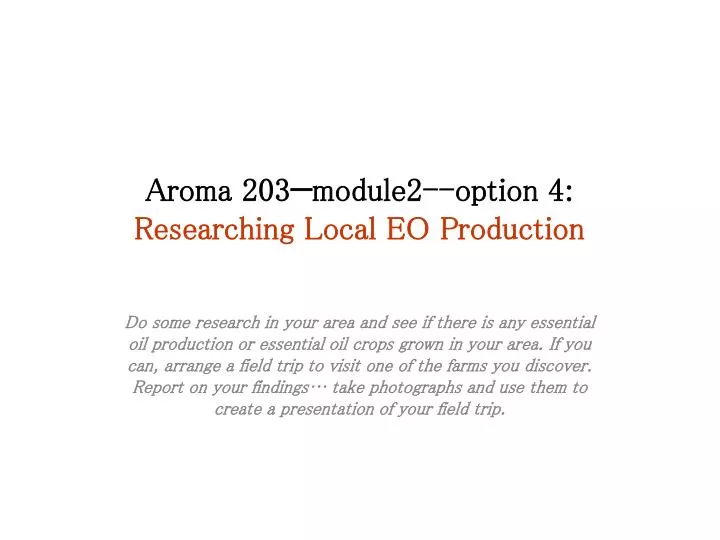 aroma 203 module2 option 4 researching local eo production