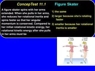 ConcepTest 11.1 	Figure Skater