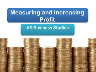Measuring and Increasing Profit