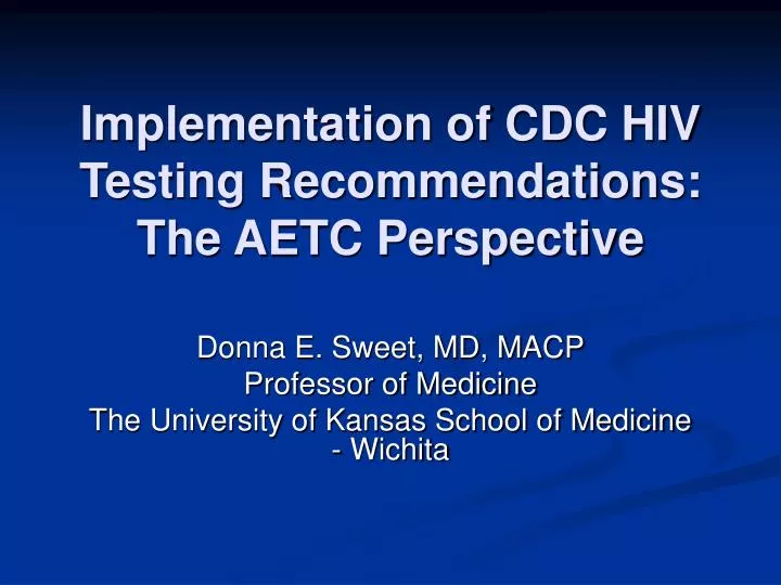 implementation of cdc hiv testing recommendations the aetc perspective