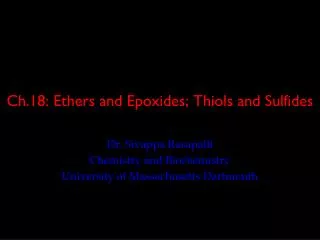 Ch.18: Ethers and Epoxides; Thiols and Sulfides