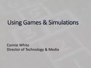 Using Games &amp; Simulations