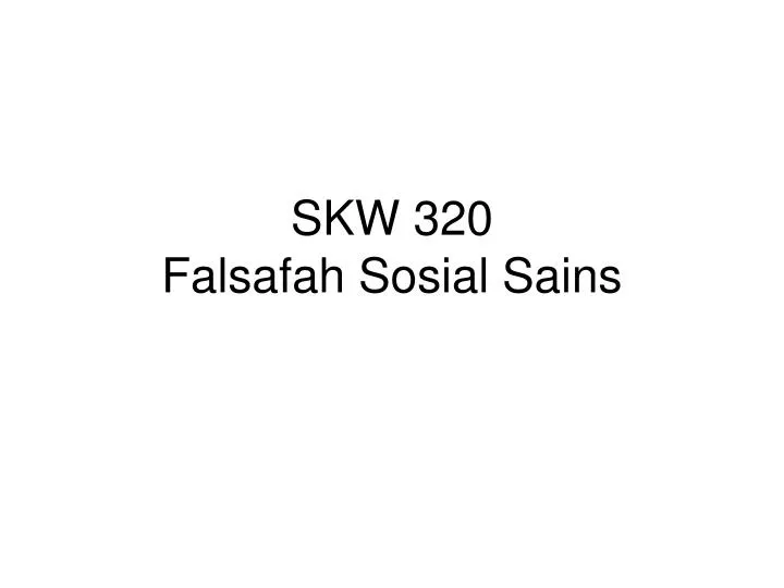 skw 320 falsafah sosial sains