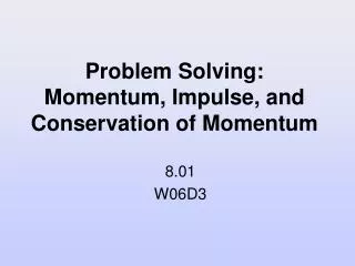 Problem Solving: Momentum, Impulse, and Conservation of Momentum
