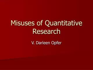 Misuses of Quantitative Research