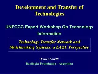 Development and Transfer of Technologies UNFCCC Expert Workshop On Technology Information