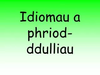 idiomau a phriod ddulliau