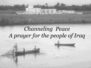 Channeling Peace A prayer for the people of Iraq