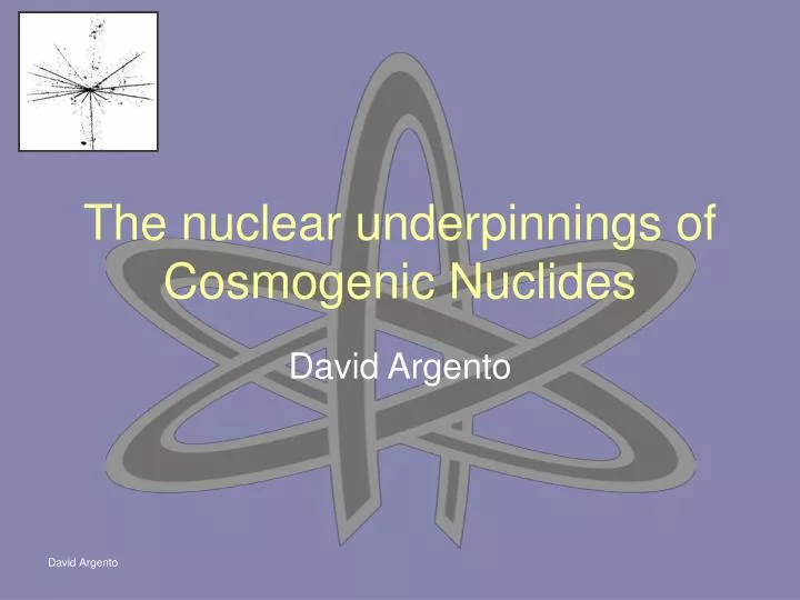 the nuclear underpinnings of cosmogenic nuclides
