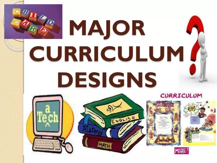 major curriculum designs