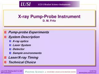 X-ray Pump-Probe Instrument D. M. Fritz
