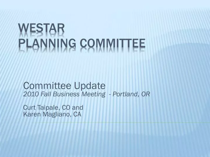 committee update 2010 fall business meeting portland or curt taipale co and karen magliano ca