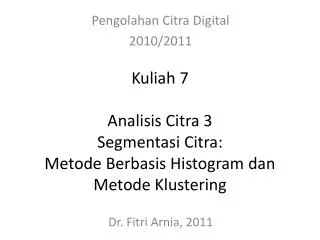 kuliah 7 analisis citra 3 segmentasi citra metode berbasis histogram dan metode klustering