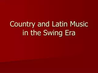Country and Latin Music in the Swing Era