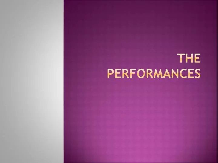 the performances