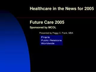 Healthcare in the News for 2005 Future Care 2005 Sponsored by MCOL
