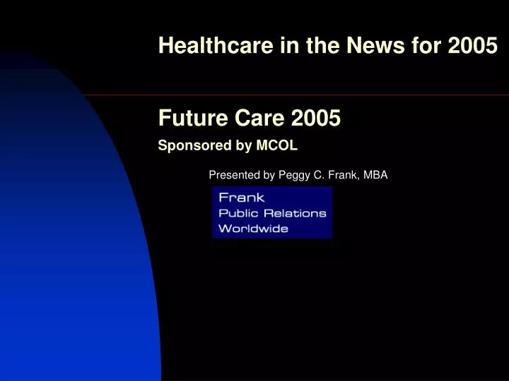 healthcare in the news for 2005 future care 2005 sponsored by mcol