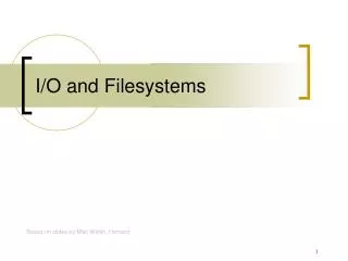 I/O and Filesystems