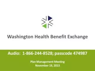 Audio: 1-866-244-8528; passcode 474987 Plan Management Meeting November 19, 2013