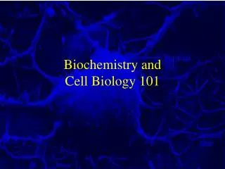 Biochemistry and Cell Biology 101