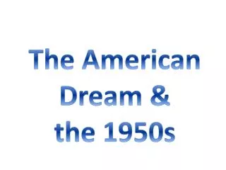 The American Dream &amp; the 1950s
