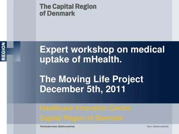 expert workshop on medical uptake of mhealth the moving life project december 5th 2011