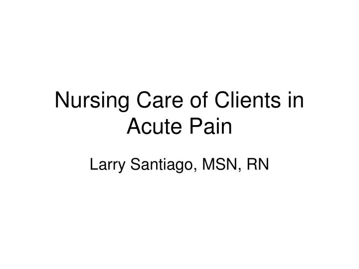 nursing care of clients in acute pain