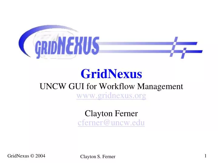 gridnexus uncw gui for workflow management www gridnexus org clayton ferner cferner@uncw edu