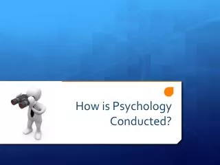 How is Psychology Conducted?