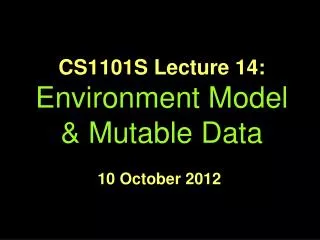CS1101S Lecture 14: Environment Model &amp; Mutable Data