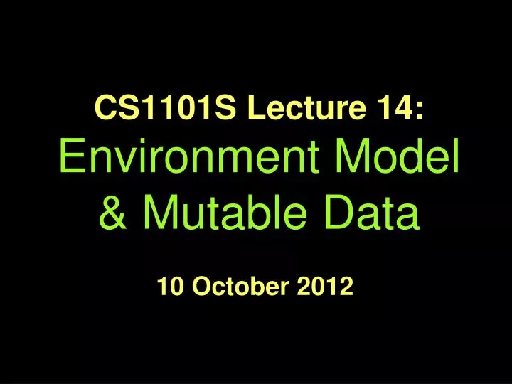 cs1101s lecture 14 environment model mutable data