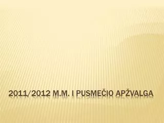 201 1 201 2 m m i pusme io ap valga