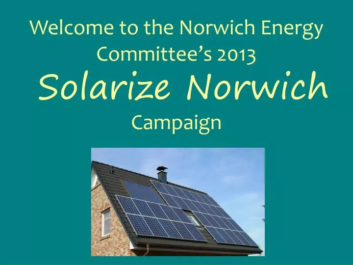 welcome to the norwich energy committee s 2013 solarize norwich campaign