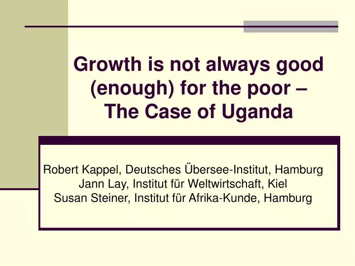 growth is not always good enough for the poor the case of uganda