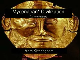 Mycenaean* Civilization * (MY-se-NEE-an)