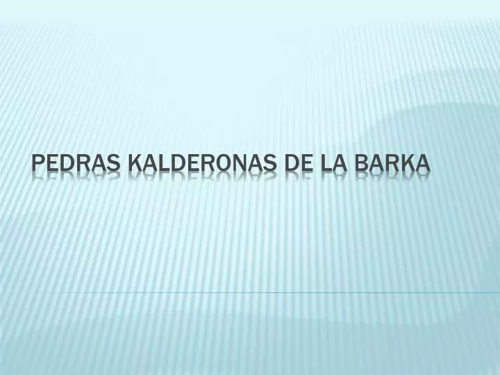 pedras kalderonas de la barka