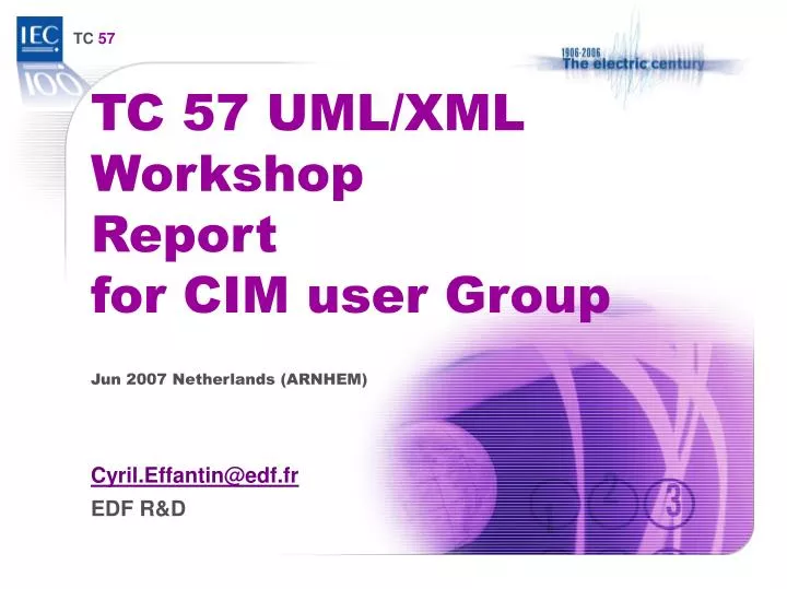 tc 57 uml xml workshop report for cim user group jun 2007 netherlands arnhem