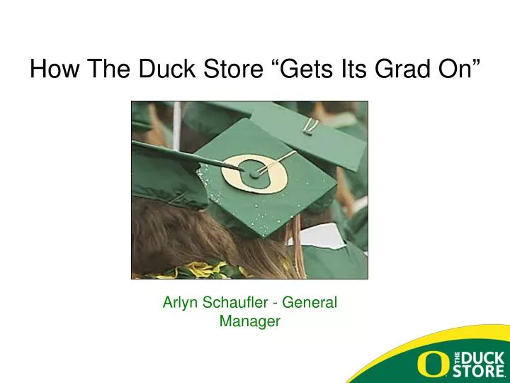 how the duck store gets its grad on