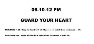 06-10-12 PM GUARD YOUR HEART