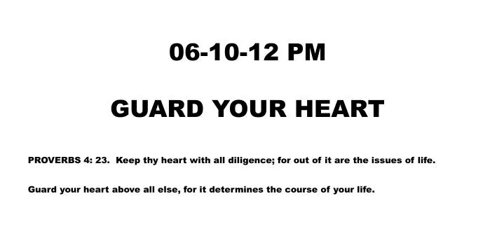 06 10 12 pm guard your heart