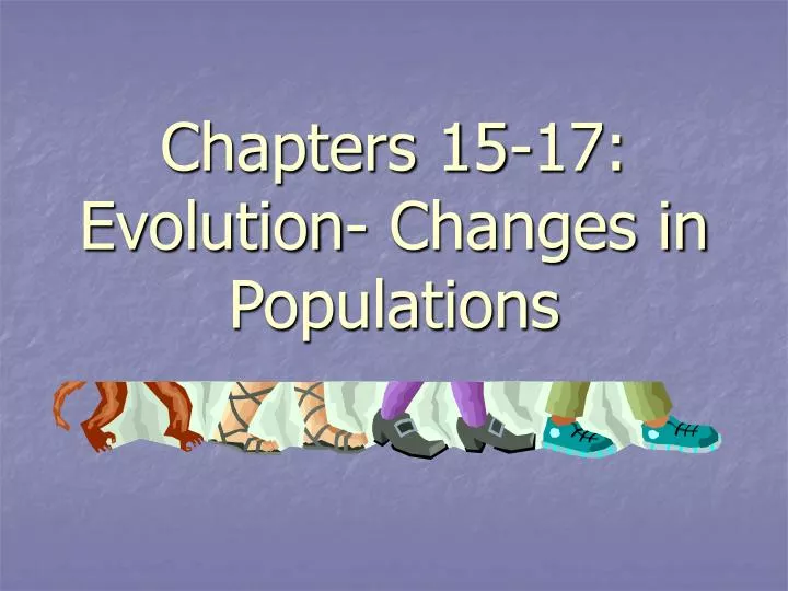 chapters 15 17 evolution changes in populations