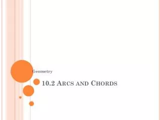 10.2 Arcs and Chords