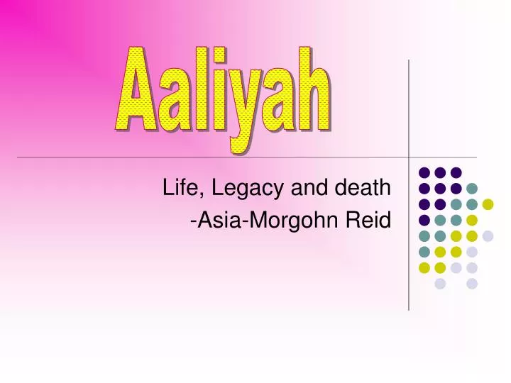 life legacy and death asia morgohn reid
