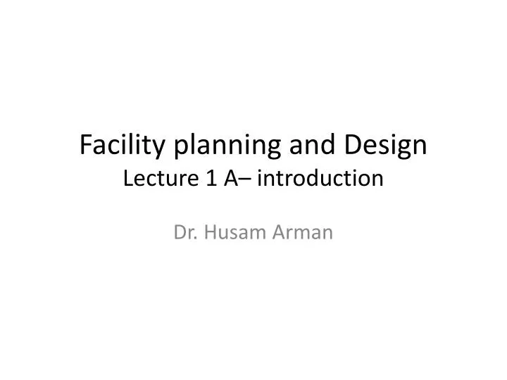 facility planning and design lecture 1 a introduction