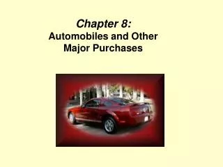 Chapter 8: Automobiles and Other Major Purchases