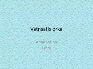 vatnsafls orka
