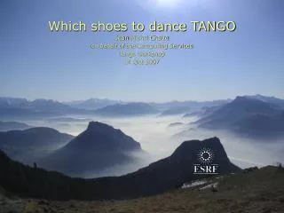 Which shoes to dance TANGO Jean-Michel Chaize on behalf of the Computing Services