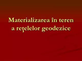 materializarea n teren a re elelor geodezice