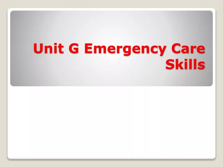 unit g emergency care skills