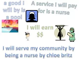 I will serve my community by being a nurse by chloe britz